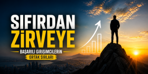 Başarılı Girişimcilerin Ortak Sırları